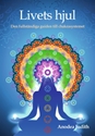 Bild på Livets hjul : den fullständiga guiden till chakrasystemet