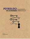 Bild på Psykologi på 30 sekunder : de 50 mest tankeväckande psykologiska teorierna, var och en förklarad på en halv minut