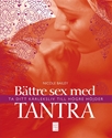 Bild på Bättre sex med tantra : ta ditt kärleksliv till högre höjder