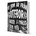 Bild på Vi som är från Göteborg åker aldrig hem med sorg