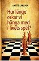 Bild på Hur länge orkar vi hänga med i livets spel?