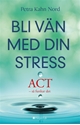 Bild på Bli vän med din stress : ACT - så funkar det