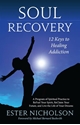 Bild på SOUL RECOVERY: 12 Keys To Healing Addiction