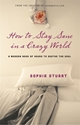 Bild på How to stay sane in a crazy world - a modern book of hours to soothe the so