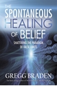Bild på Spontaneous healing of belief - shattering the paradigm of false limits
