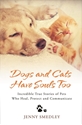 Bild på Dogs and cats have souls too - incredible true stories of pets who heal, pr