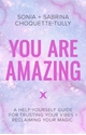 Bild på You are amazing - a help-yourself guide for trusting your vibes + reclaimin
