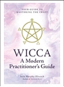 Bild på Wicca: A Modern Practitioner's Guide: Your Guide to Mastering the Craft