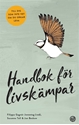 Bild på Handbok för livskämpar : till dig som inte vet om du orkar leva