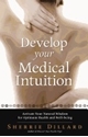 Bild på Develop Your Medical Intuition : Activate Your Natural Wisdom For Optimum Health & Well-Being