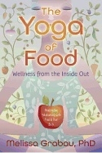 Bild på The Yoga of Food : Welness From The Inside Out