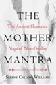 Bild på Mother Mantra : The Ancient Shamanic Yoga of Non-Duality