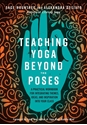 Bild på Teaching Yoga Beyond the Poses: A Practical Workbook for Integrating Themes, Ideas, and Inspiration into Your Class
