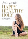 Bild på Happy healthy holy : den yogiska vägen till ett helt och hållbart liv.
