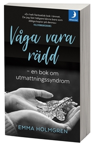 Bild på Våga vara rädd : en bok om utmattningssyndrom.