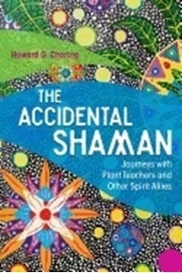 Bild på Accidental shaman - journeys with plant teachers and other spirit allies