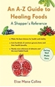 Bild på An A-Z Guide to Healing Foods: A Shopper's Companion