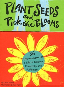 Bild på Plant Seeds And Pick The Blooms: 36 Affirmations For A Life