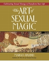 Bild på Art Of Sexual Magic: Using Sexual Energy To Transform Your L