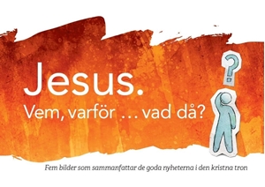 Bild på Jesus. Vem, varför… vad då? : fem bilder som sammanfattar de goda nyheterna i den kristna tron