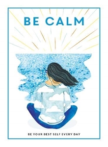 Bild på Be Calm: Be Your Best Self Every Day (Be You)