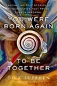 Bild på You Were Born Again to Be Together