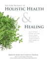 Bild på The Home Reference to Holistic Health and Healing