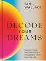 Bild på Decode Your Dreams: Unlock your unconscious and transform your waking life