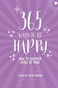 Bild på 365 Ways To Be Happy: How to Discover Peace of Mind