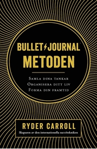 Bild på Bullet journal-metoden : samla dina tankar, organisera ditt liv, forma din framtid