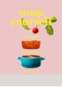 Bild på Soup yourself : näringsmaxa med gröna soppor