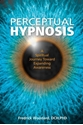 Bild på Perceptual hypnosis - a spiritual journey toward expanding awareness