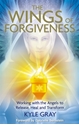 Bild på Wings of forgiveness - working with the angels to release, heal and transfo