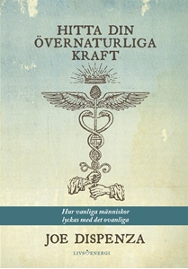 Bild på Hitta din övernaturliga kraft : hur vanliga människor lyckas med det ovanliga