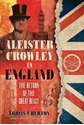 Bild på Aleister Crowley In England : The Return of the Great Beast