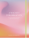 Bild på A magnet for miracles : en tacksamhetsdagbok för ett rikare