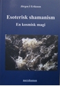Bild på Esoterisk shamanism : en kosmisk magi