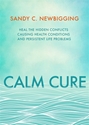 Bild på Calm cure - the unexpected way to improve your health, your life and your w