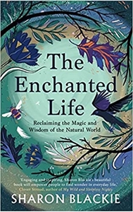 Bild på The Enchanted Life: Reclaiming the Wisdom and Magic of the Natural World