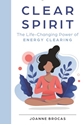 Bild på Clear Spirit : The Life-Changing Power of Energy Clearing