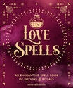 Bild på Love Spells An Enchanting Spell Book of Potions & Rituals