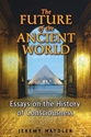 Bild på Future of the ancient world - essays on the history of consciousness
