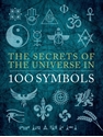 Bild på The Secrets of the Universe in 100 Symbo