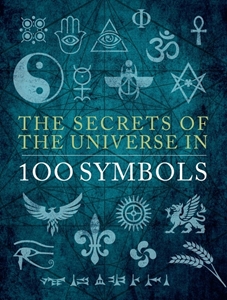 Bild på The Secrets of the Universe in 100 Symbo