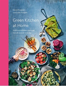 Bild på Green Kitchen at Home : enkel och hälsosam vegetarisk mat att njuta av varje dag