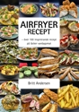 Bild på Airfryer recept : över 100 inspirerande recept på läcker vardagsmat