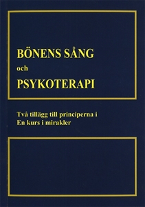 Bild på Bönens sång och psykoterapi : två tillägg till till principerna i En kurs i mirakler