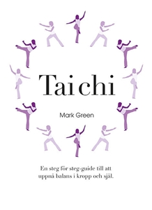 Bild på Tai Chi : En steg för steg-guide till att uppnå balans i kropp och själ