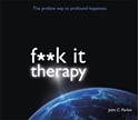 Bild på Fuck it therapy - the profane way to profound happiness