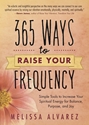 Bild på 365 ways to raise your frequency - simple tools to increase your spiritual
